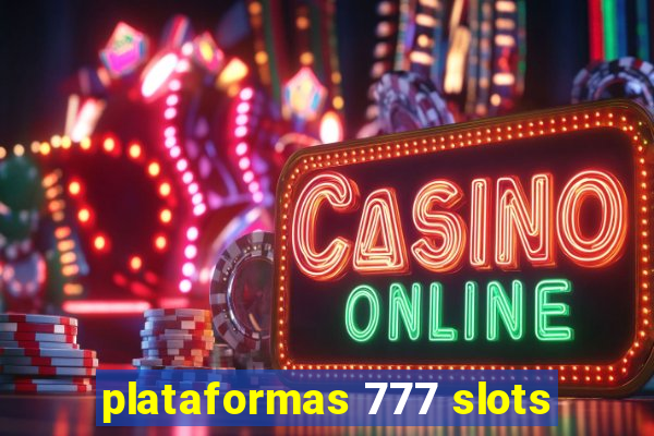 plataformas 777 slots